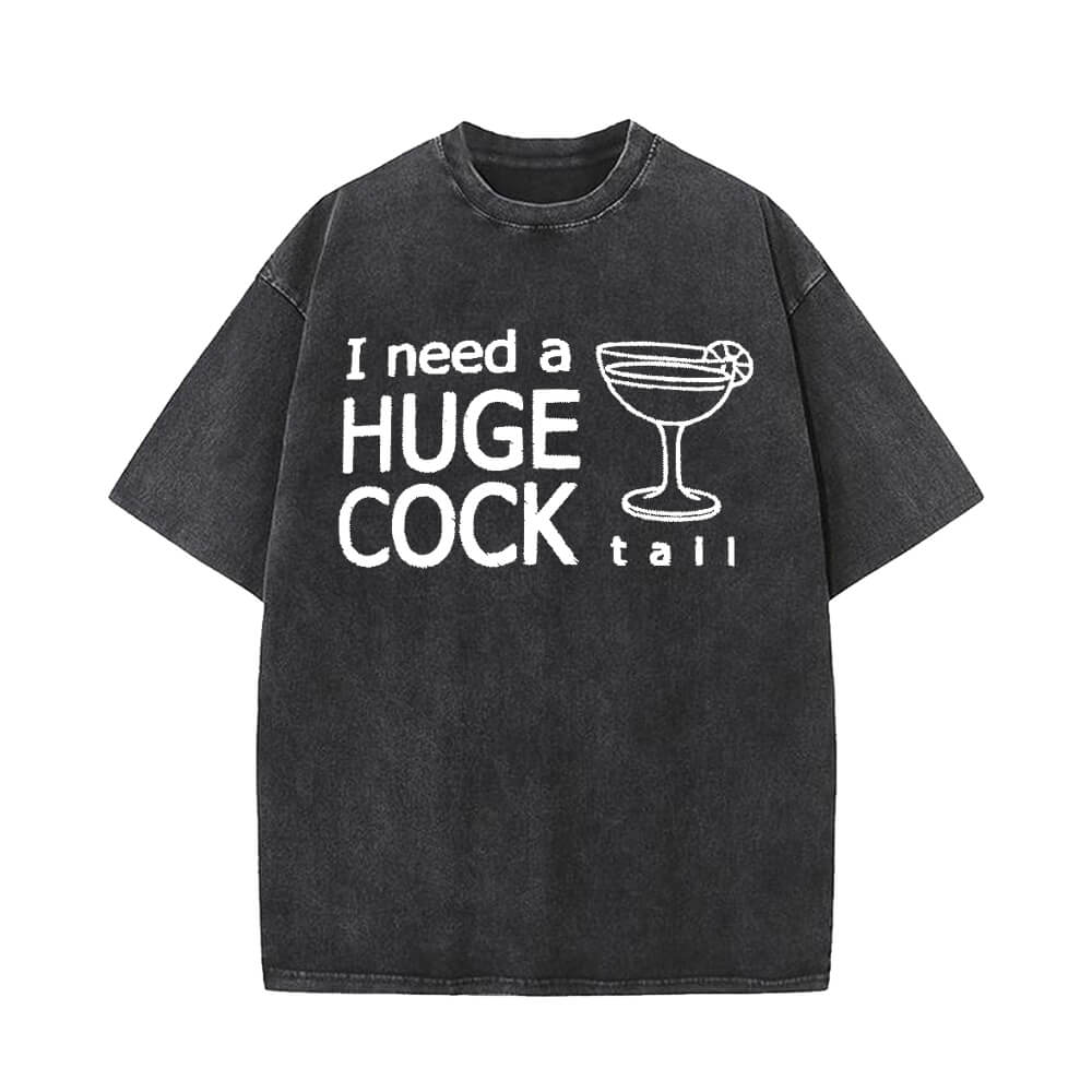 I Need A Huge Cock Tail Short Sleeve T-shirt Vest | Gthic.com