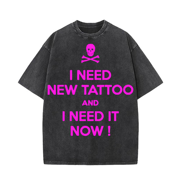 I Need New Tattoo And I Need It Now T-shirt | Gthic.com