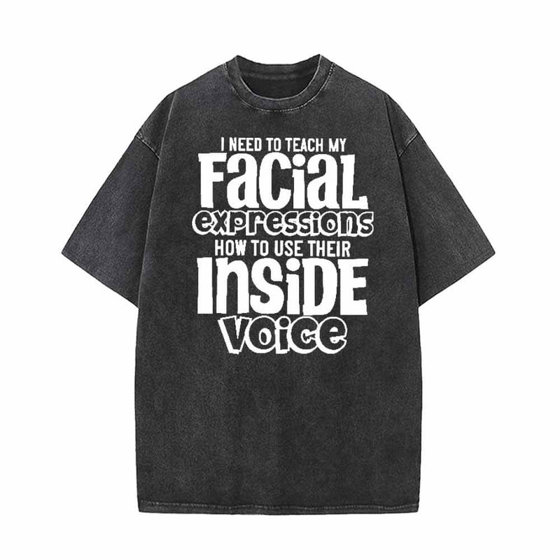 I Need To Teach My Facial Expressions Vintage Washed T-shirt | Gthic.com