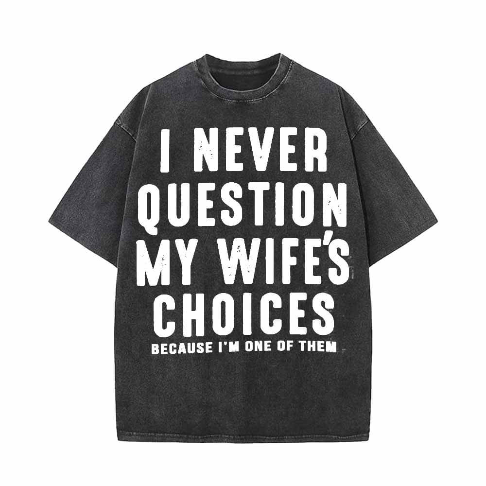 I Never Question My Wife’s Choices Short Sleeve T-shirt Vest | Gthic.com