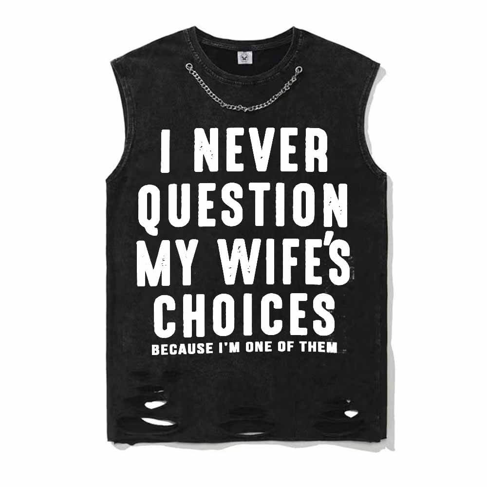 I Never Question My Wife’s Choices Short Sleeve T-shirt Vest | Gthic.com