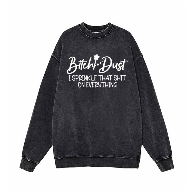 I Sprinkle That Shit On Vintage Washed Sweatshirt 01 | Gthic.com