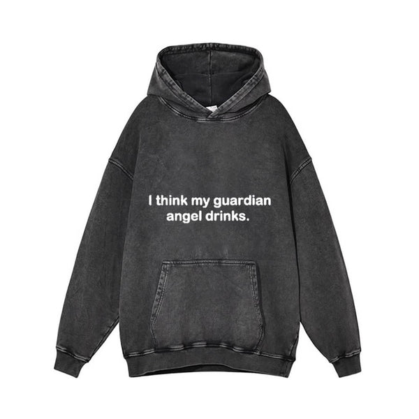 I Think My Guardian Angel Drinks Vintage Washed Hoodie 01 | Gthic.com