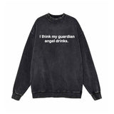 I Think My Guardian Angel Drinks Vintage Washed Sweatshirt 01 | Gthic.com