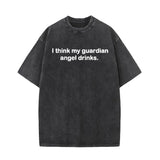 I Think My Guardian Angel Drinks Vintage Washed T-shirt 01 | Gthic.com