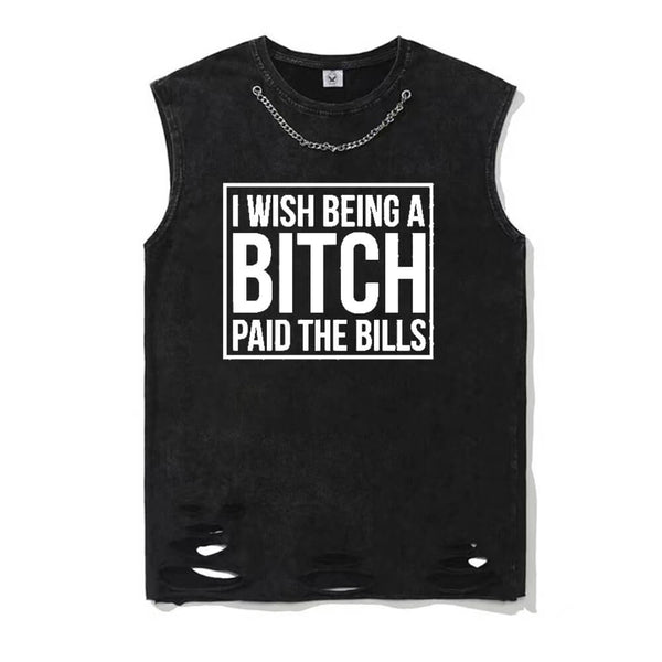 I Wish Being A Bitch Paid The Bills T-shirt Vest