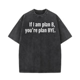 If I Am Plan B You're Plan Bye T-shirt Shorts Hat | Gthic.com