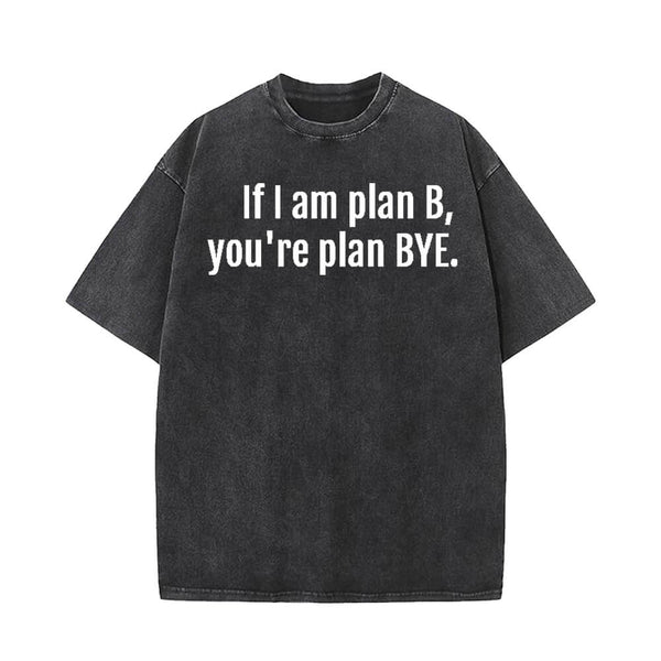 If I Am Plan B You're Plan Bye T-shirt Shorts Hat | Gthic.com