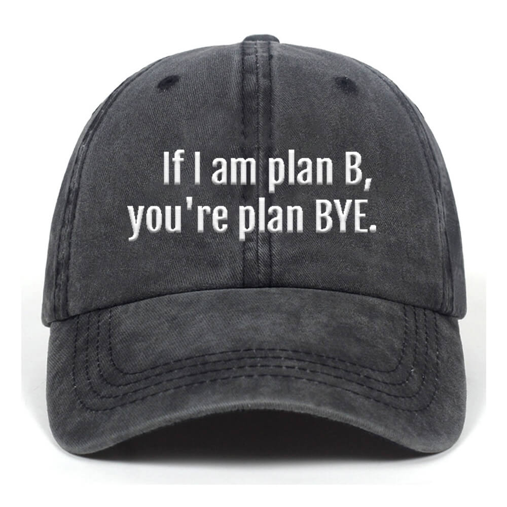 If I Am Plan B You're Plan Bye T-shirt Shorts Hat | Gthic.com