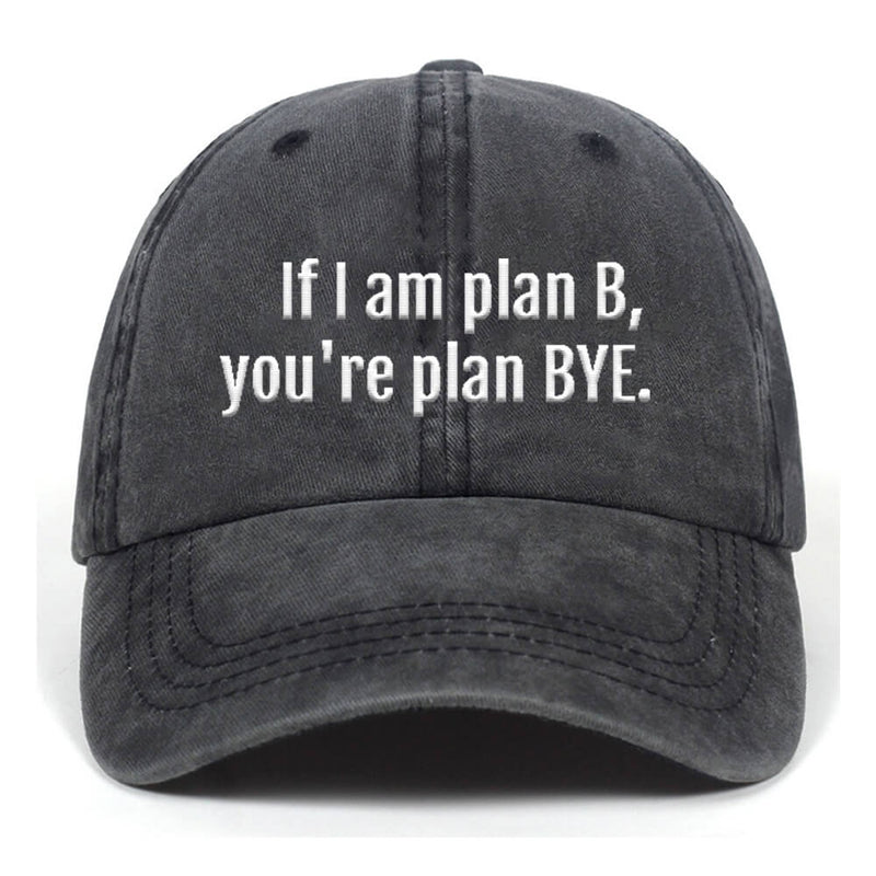 If I Am Plan B You're Plan Bye T-shirt Shorts Hat | Gthic.com