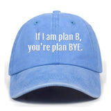 If I Am Plan B You're Plan Bye T-shirt Shorts Hat | Gthic.com