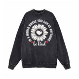 In a World Where You Can Be Anything Heart Flower Sweatshirt 01 | Gthic.com