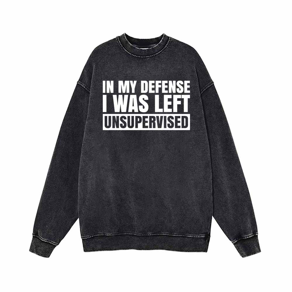 In My Defense I Was Left Unsupervised Hoodie | Gthic.com