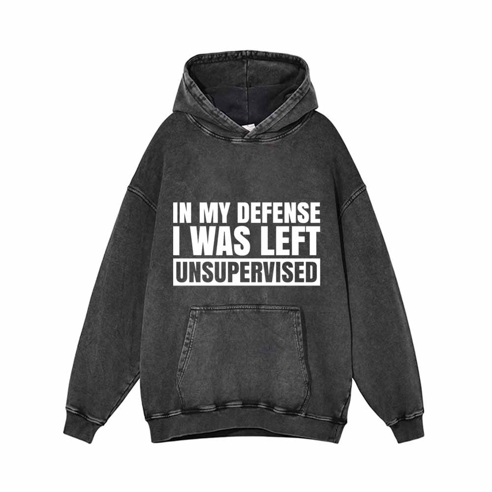 In My Defense I Was Left Unsupervised Hoodie | Gthic.com