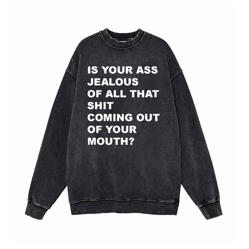 Is Your Ass Jealous Vintage Washed Sweatshirt | Gthic.com