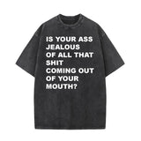 Is Your Ass Jealous Vintage Washed T-shirt | Gthic.com