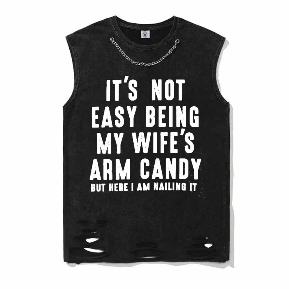 It's Not Easy Being My Wife's Arm Candy T-shirt Vest Top | Gthic.com