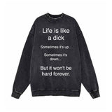 Life Is Like A Dick Vintage Washed Sweatshirt 01 | Gthic.com