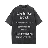 Life Is Like A Dick Vintage Washed T-shirt 01 | Gthic.com