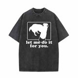 Long Nose Dog Meme Let Me Do It For You T-shirt 01 | Gthic.com