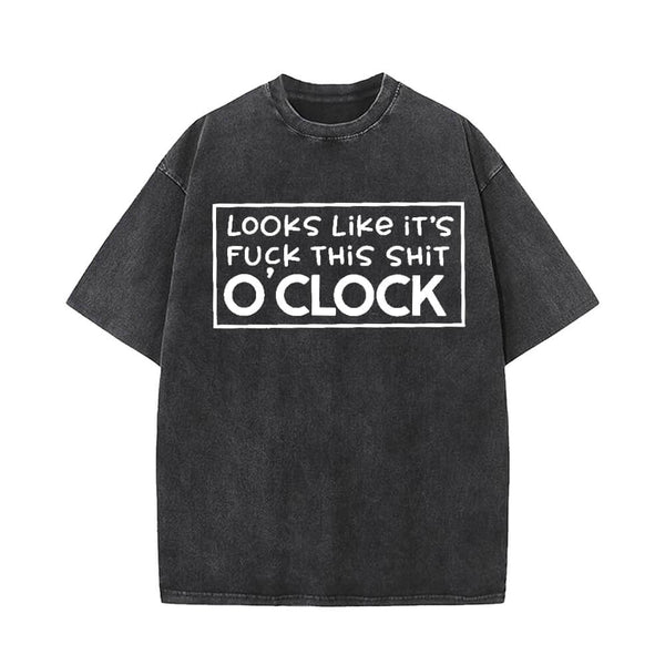 Looks Like It’s Fuck This Shit O’clock T-shirt Vest