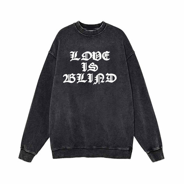 Love Is Blind Vintage Washed Sweatshirt 01 | Gthic.com