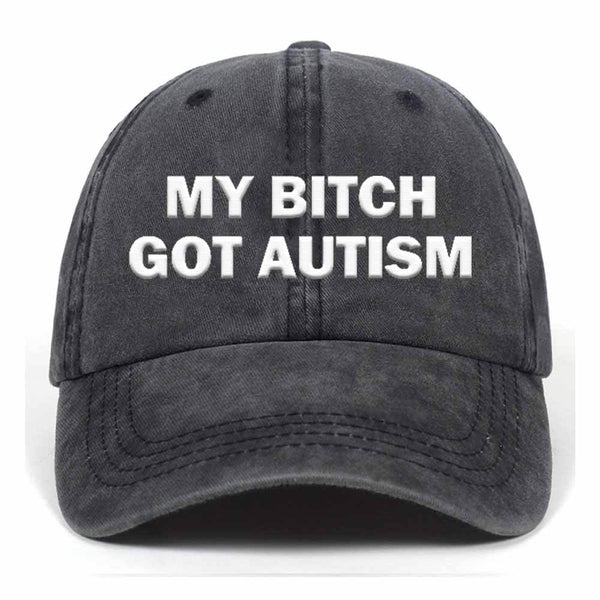 My Bitch Got Autism Baseball Cap