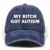 My Bitch Got Autism Baseball Cap