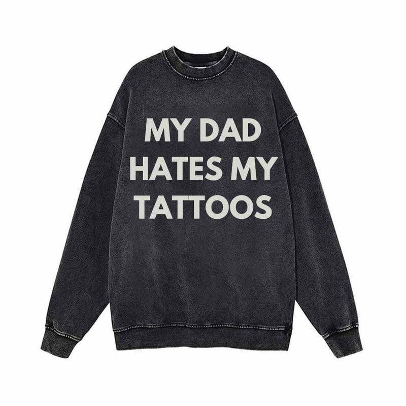 My Dad Hates My Tattoos Vintage Washed Hoodie Sweatshirt | Gthic.com