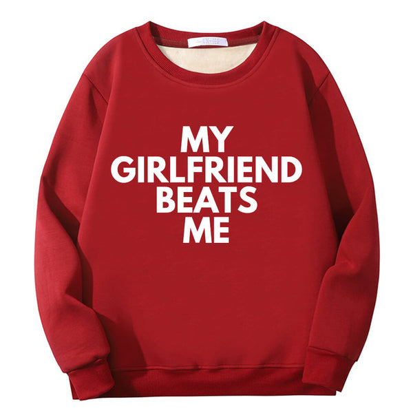 My Girlfriend Beats Me Crew Collar Sweatshirt