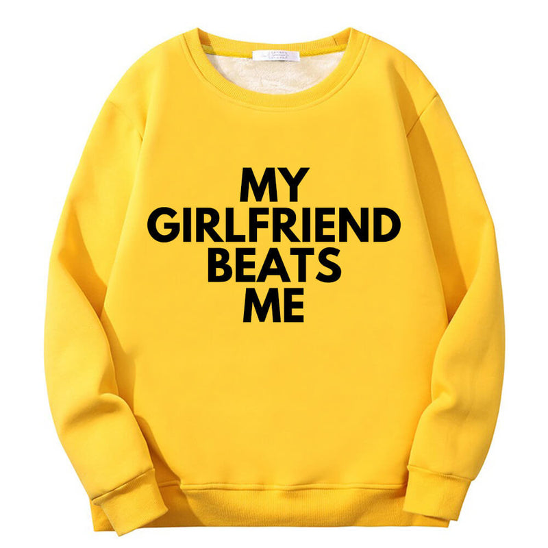 My Girlfriend Beats Me Crew Collar Sweatshirt