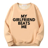 My Girlfriend Beats Me Crew Collar Sweatshirt