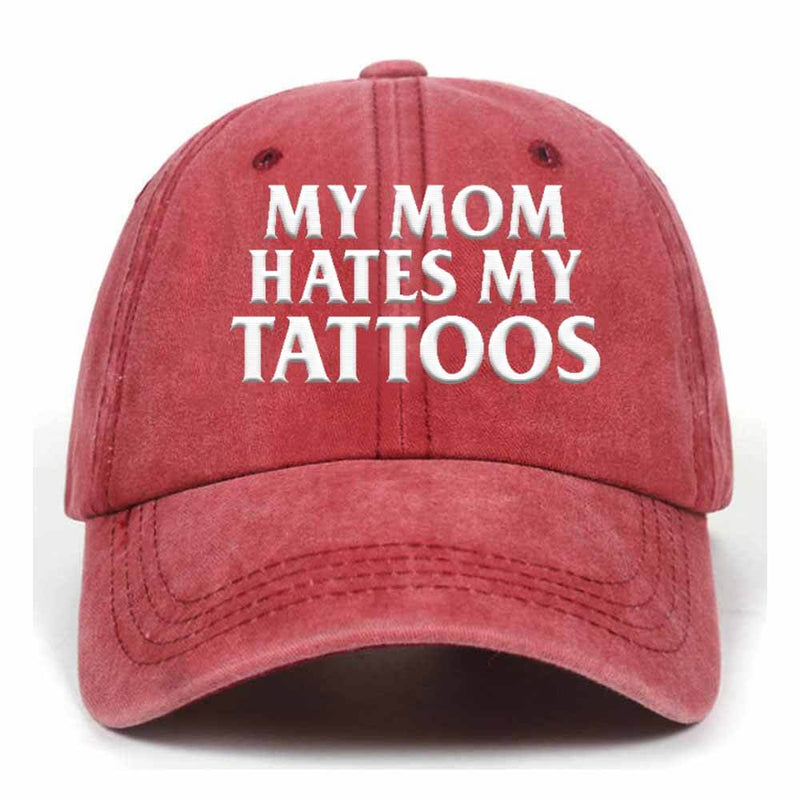 My Mom Hates My Tattoos Baseball Cap