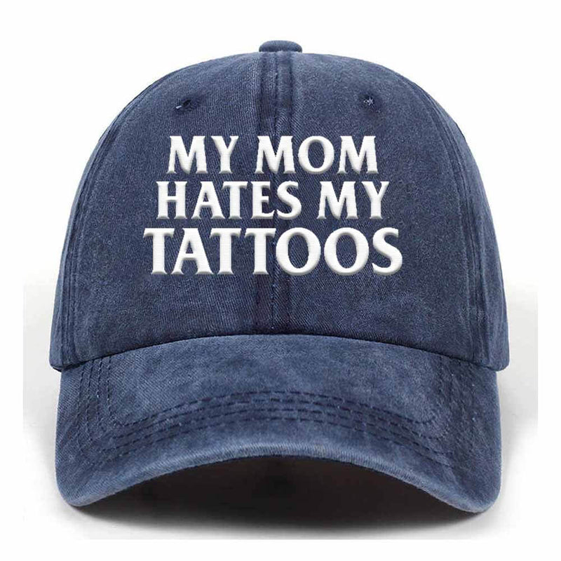 My Mom Hates My Tattoos Baseball Cap