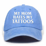 My Mom Hates My Tattoos Baseball Cap