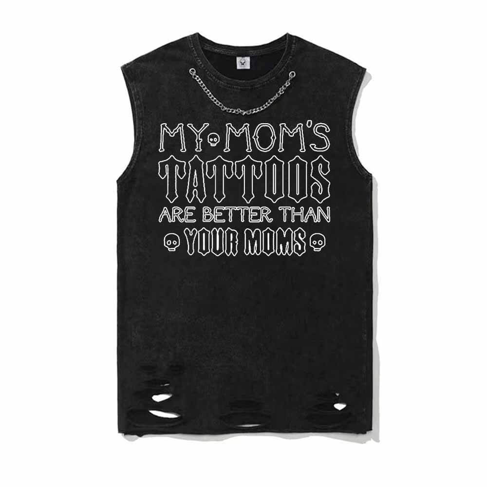 My Mom’s Tattoos Are Better Than Your Mom’s T-shirt Vest Top | Gthic.com