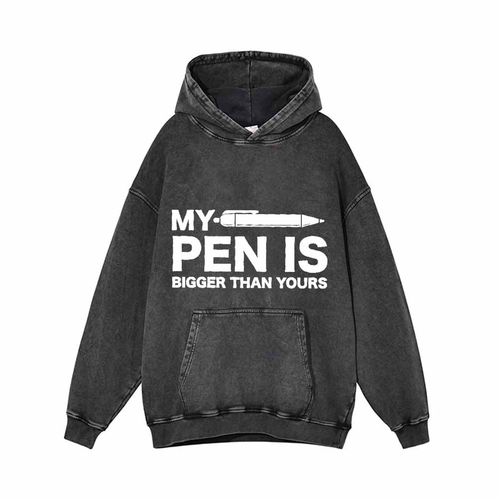 My Pen Is Bigger Than Yours Hoodie Sweatshirt | Gthic.com
