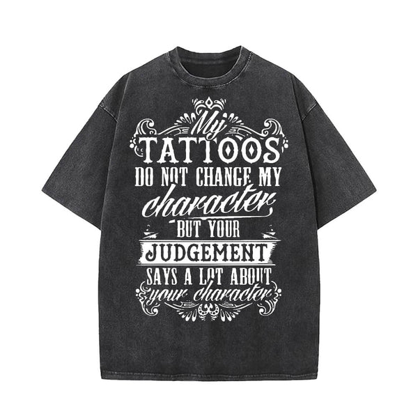 My Tattoos Do Not Change My Character Short Sleeve T-shirt | Gthic.com