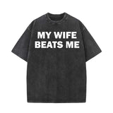 My Wife Beats Me Vintage Washed T-shirt | Gthic.com
