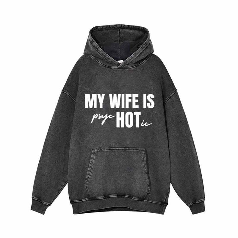 My Wife Is Psychotic Vintage Washed Hoodie