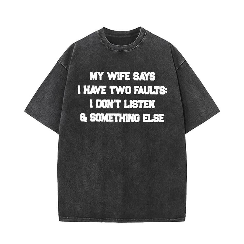 My Wife Says I Have Two Faults Short Sleeve T-shirt | Gthic.com