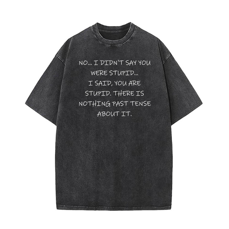 No I Didn’t Say You Vintage Washed T-shirt 01 | Gthic.com