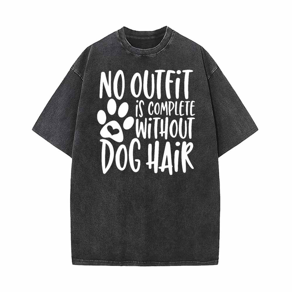 No Outfit Is Complete Without Dog Hair T-shirt 01 | Gthic.com