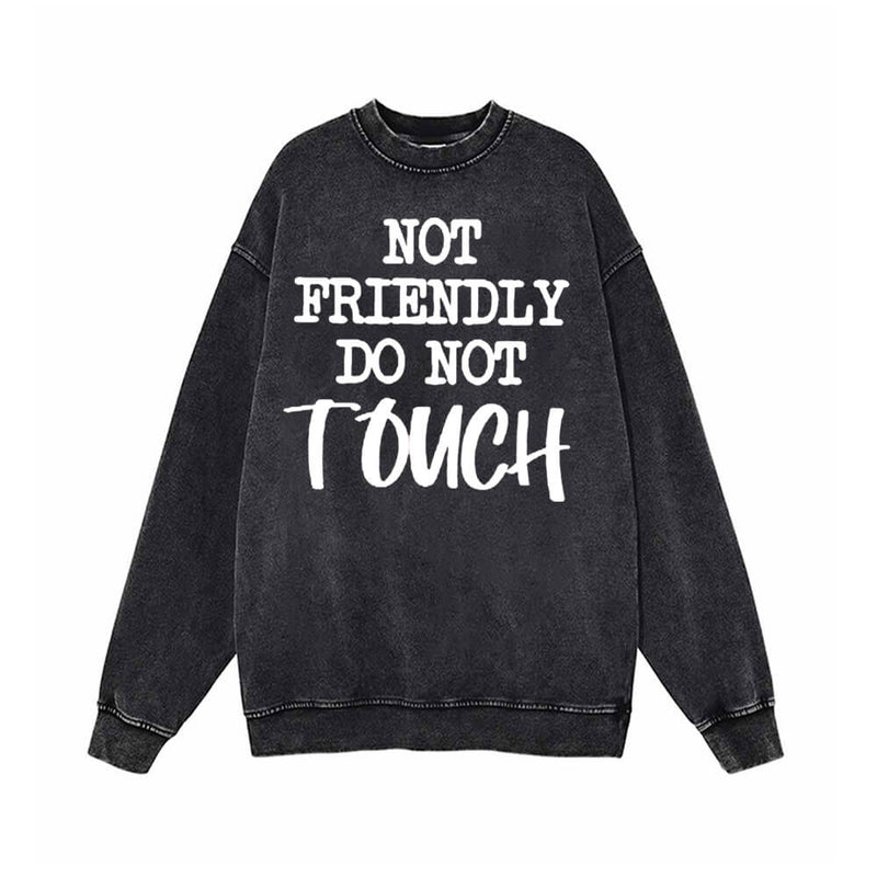 Not Friendly Do Not Touch Vintage Washed Sweatshirt 01 | Gthic.com