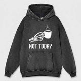 Not Today Skeleton Holding Cup Vintage Washed Hoodie | Gthic.com
