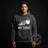 Not Today Skeleton Holding Cup Vintage Washed Hoodie | Gthic.com