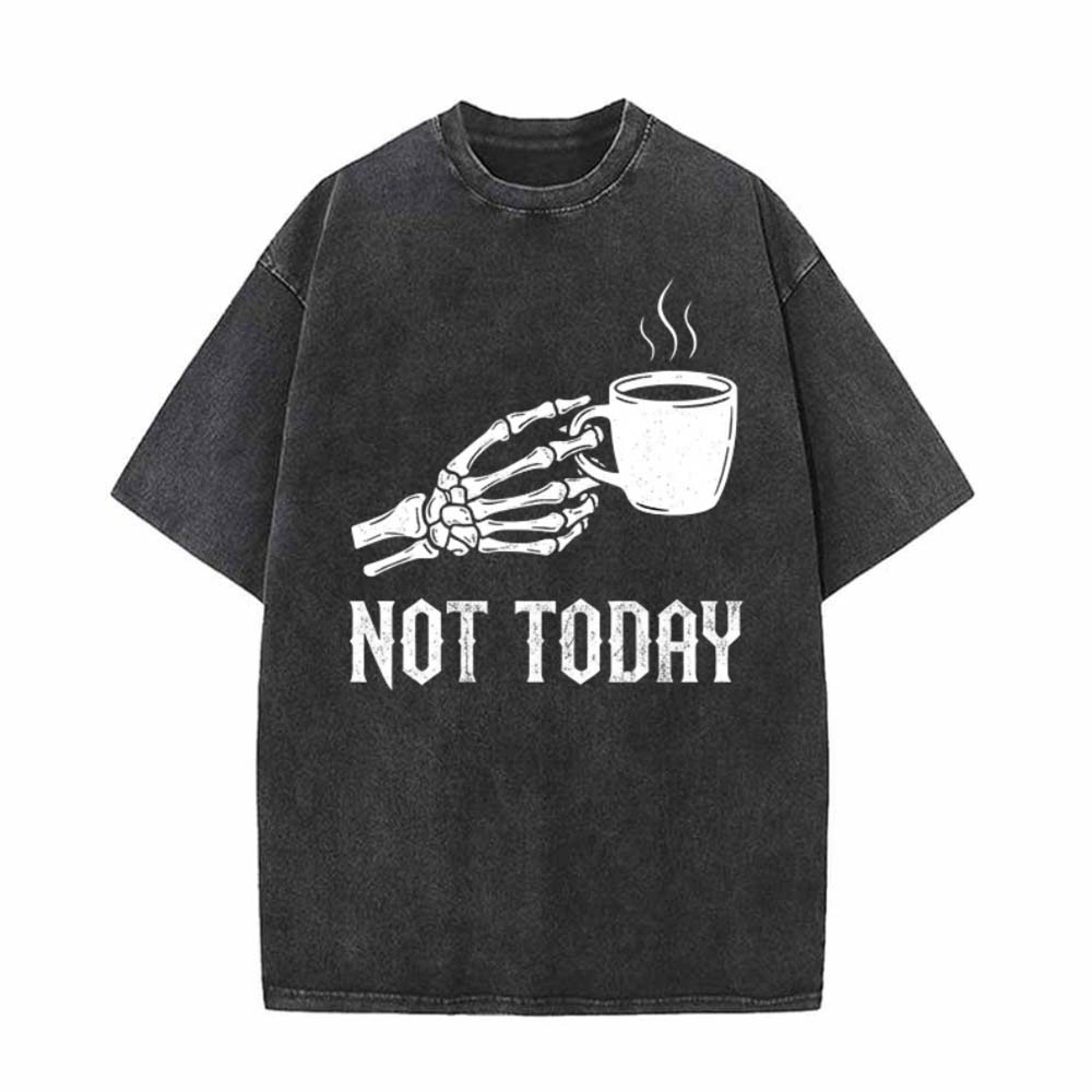 Not Today Skeleton Holding Cup Vintage Washed T-shirt | Gthic.com