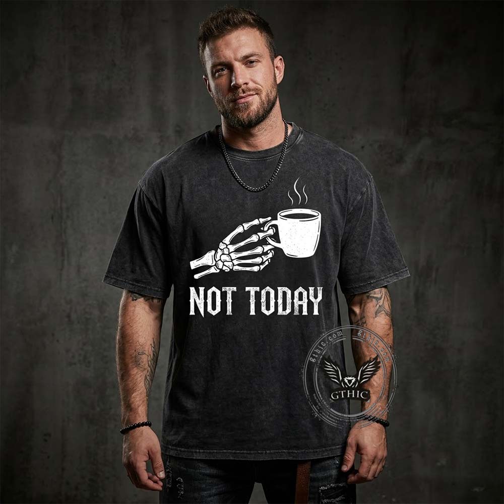 Not Today Skeleton Holding Cup Vintage Washed T-shirt | Gthic.com