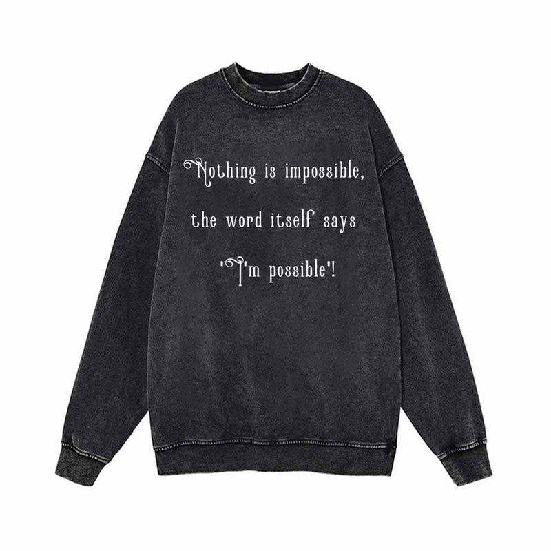 Nothing Is Impossible Vintage Washed Sweatshirt 01 | Gthic.com