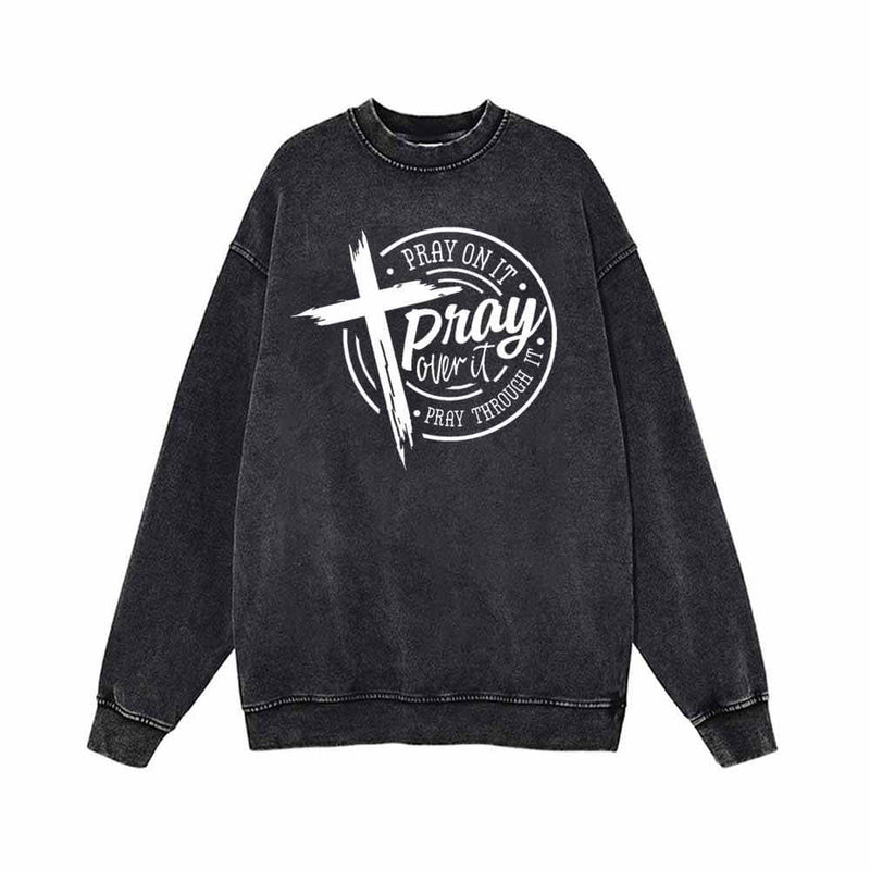 Pray On It Christian Cross Vintage Washed Sweatshirt 01 | Gthic.com